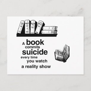 A book commits suicide when you watch reality tv postcard