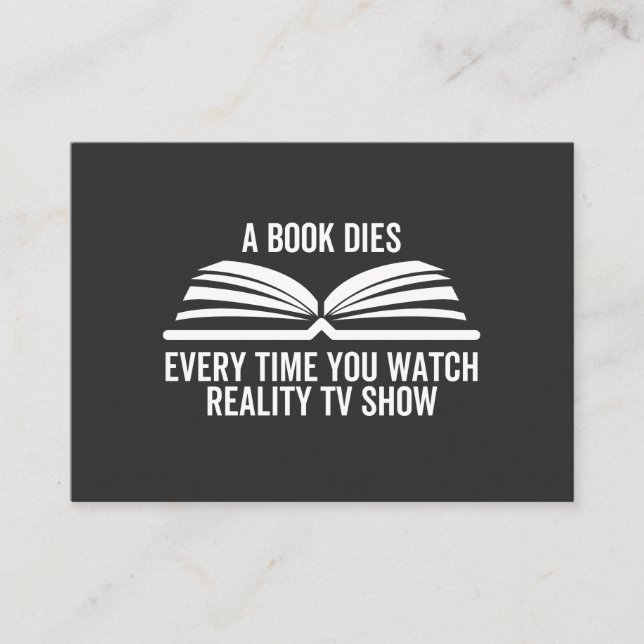 A Book Dies Every Time You Watch Reality Tv show Business Card (Front)