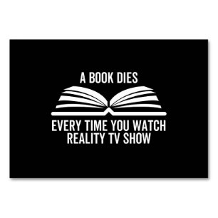 A Book Dies Every Time You Watch Reality Tv show Table Number