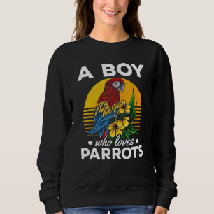 A Boy Who Loves Parrots I Cockatiel Parrot Bird   Sweatshirt