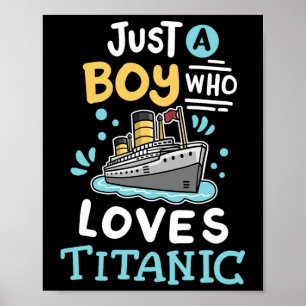 A Boy Who Loves The Rms Titanic Funny Cruise Ship Poster