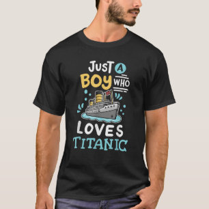 A Boy Who Loves The RMS Titanic Funny Cruise Ship  T-Shirt