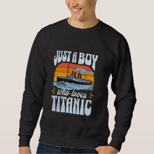 A Boy Who Loves The Titanic Vintage RMS Cruise Shi Sweatshirt