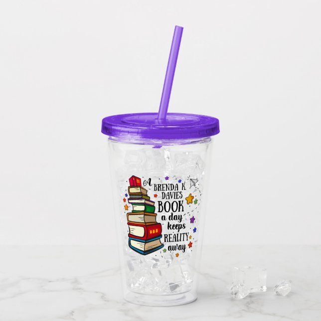 A Brenda K Davies Book A Day Keeps Reality Away Acrylic Tumbler (Back Ice)