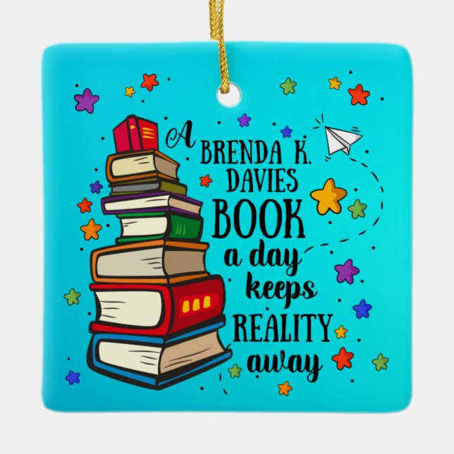 A Brenda K Davies Book A Day Keeps Reality Away Ceramic Ornament (Front)