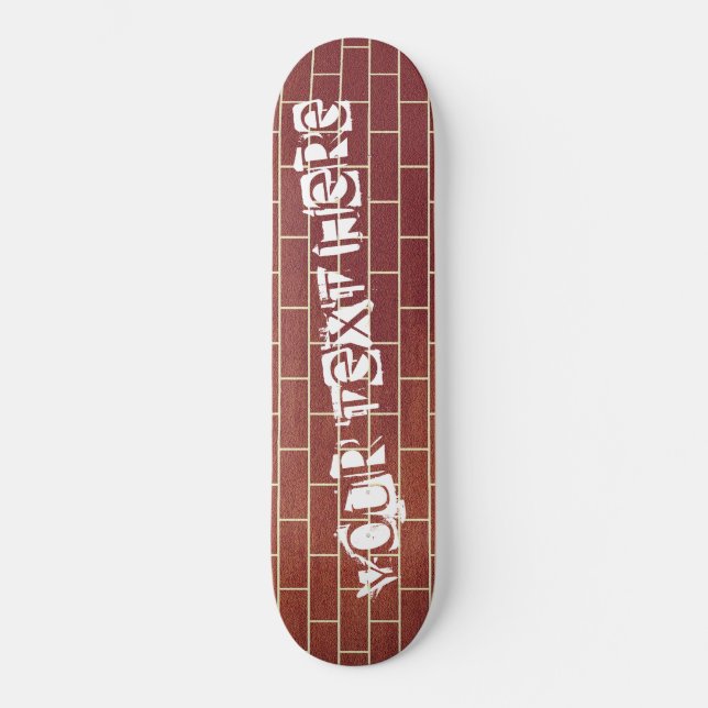 A Brick Wall - Add Your Special Text  /  Message - Skateboard (Front)