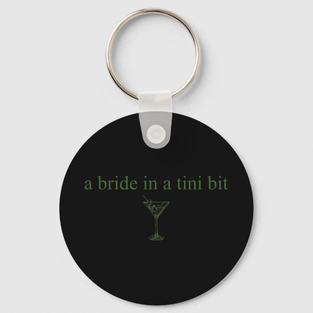 A Bride In A Tiny Bit Bride Tail Martini Bachelore Keychain (Front)