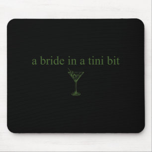 A Bride In A Tiny Bit Bride Tail Martini Bachelore Mouse Pad