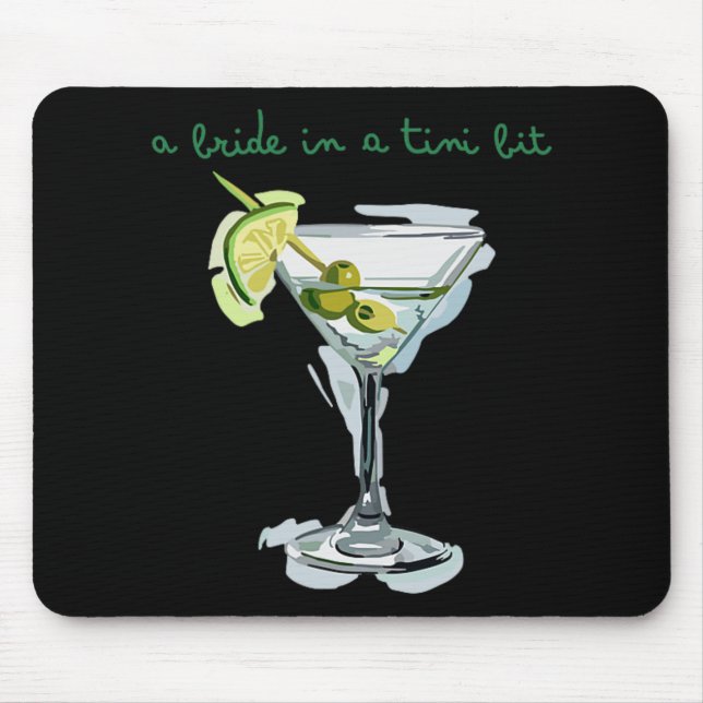 A Bride In A Tiny Bit Bride Tail Martini Bachelore Mouse Pad (Front)