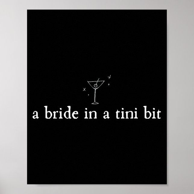 A Bride in a Tiny bit Martini Bride Bachelorette Poster (Front)