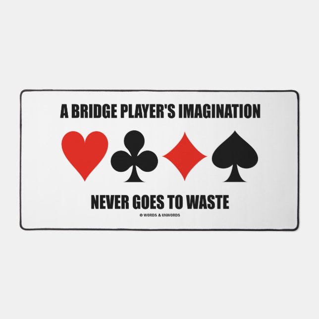 A Bridge Player's Imagination Never Goes To Waste Desk Mat (Front)