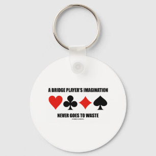 A Bridge Player's Imagination Never Goes To Waste Keychain
