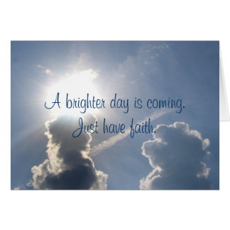 A Brighter Day Is Coming. Just Have Faith.