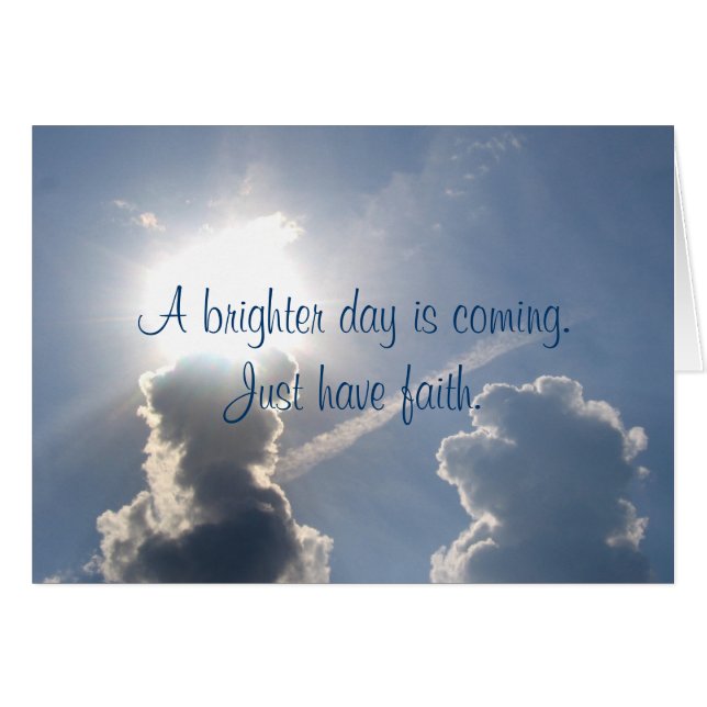 A Brighter Day Is Coming. Just Have Faith. (Front Horizontal)
