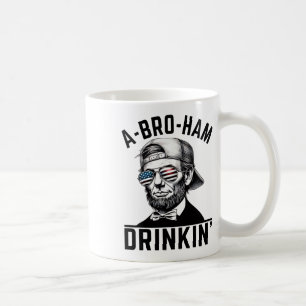 A-bro-ham Drinkin American Funny 4th Of July Abe L Coffee Mug