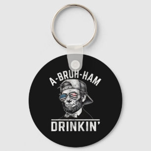 A-bruh-ham A-bro-ham Drinkin Funny 4th Of July Abe Keychain