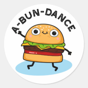 A-bun-dance Funny Dancing Burger Pun Classic Round Sticker