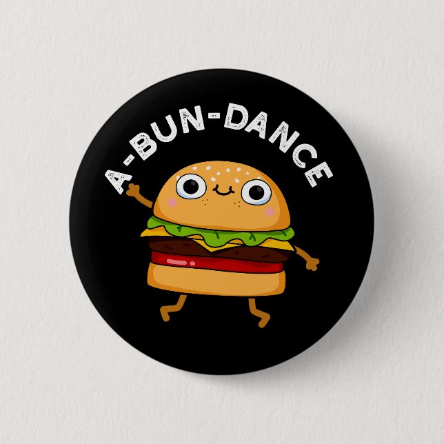 A-bun-dance Funny Dancing Burger Pun Dark BG 2 Inch Round Button (Front)