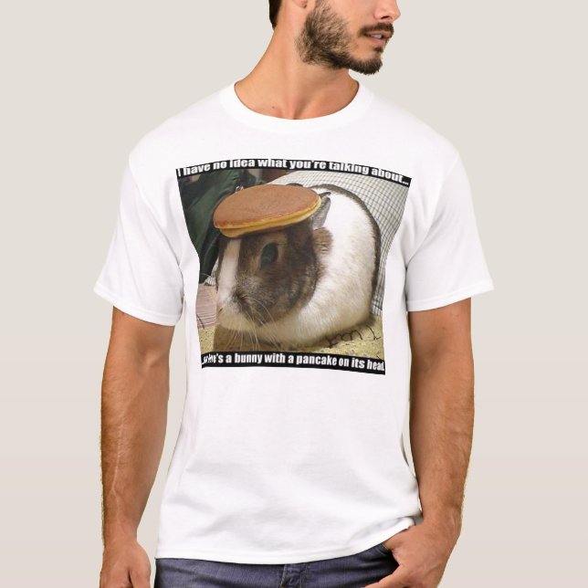 A bunny with a Pancake on its head T-Shirt (Front)