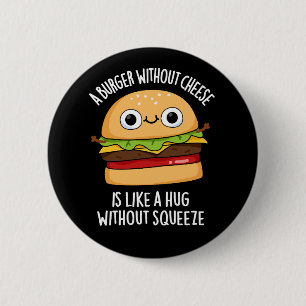 A Burger Without Cheese Funny Food Pun Dark BG 2 Inch Round Button