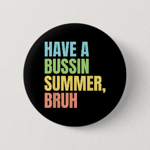 A Bussin Summer Bruh Funny Last Day Of School Summ 2 Inch Round Button