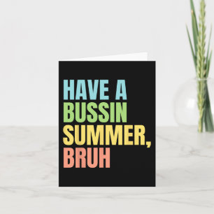 A Bussin Summer Bruh Funny Last Day Of School Summ Card