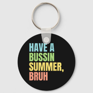 A Bussin Summer Bruh Funny Last Day Of School Summ Keychain