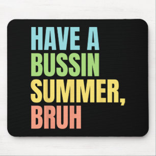 A Bussin Summer Bruh Funny Last Day Of School Summ Mouse Pad