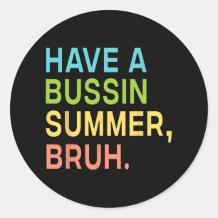 A Bussin Summer Bruh Teacher We Out Last Day Of Sc Classic Round Sticker