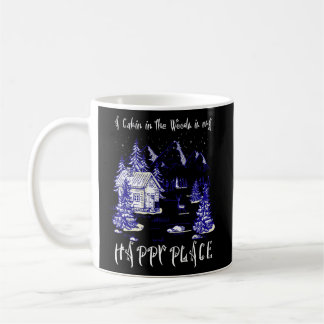 A Cabin In The Woods In My Happy Place Coffee Mug