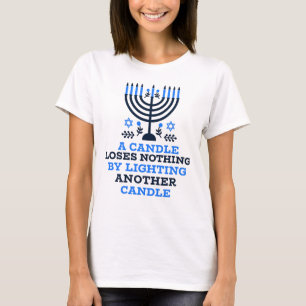 A Candle Loses Nothing by Lighting Another Candle T-Shirt