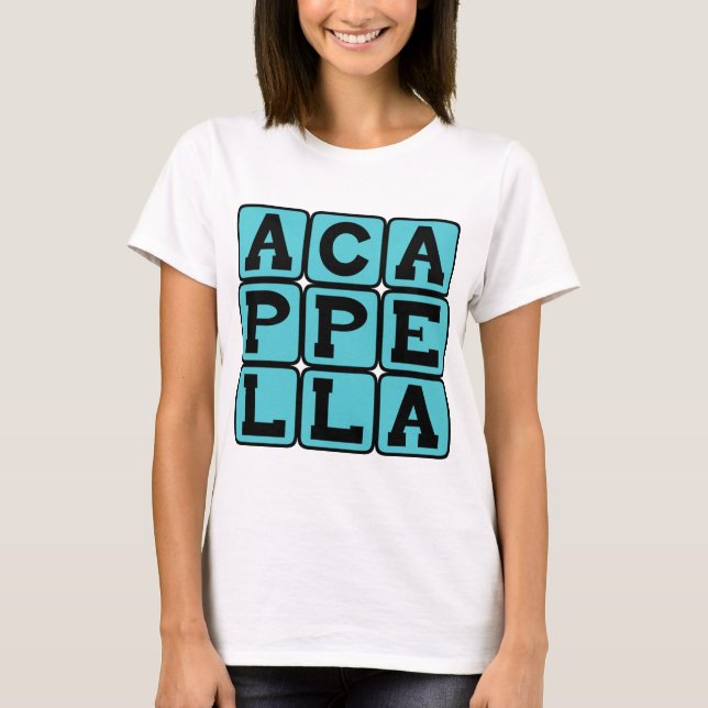 A Cappella, Singing Without Music T-Shirt (Front)