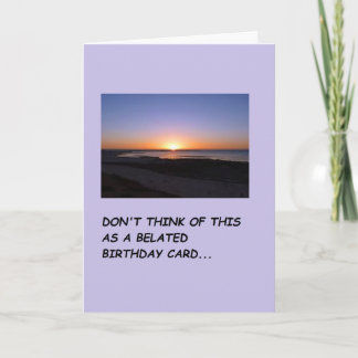 A card that says am sorry I forgot your birthday