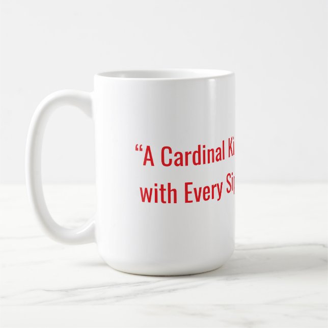 "A CARDINAL KISS WITH EVERY SIP" COFFEE MUG (Left)