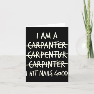 A Carpanter Carpentur Carpinter Hit Nials Good Card