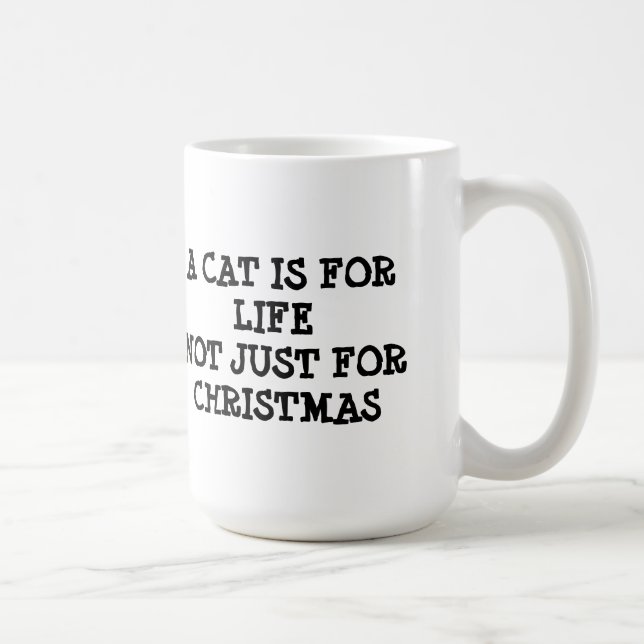 A Cat Is For Life, Not Just For Christmas Coffee Mug (Right)