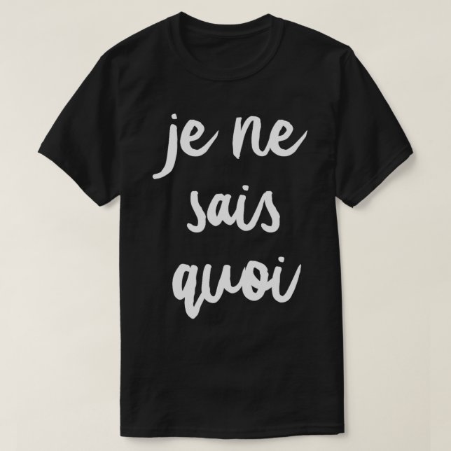 A Certain Je Ne Sais Quoi  T-Shirt (Design Front)