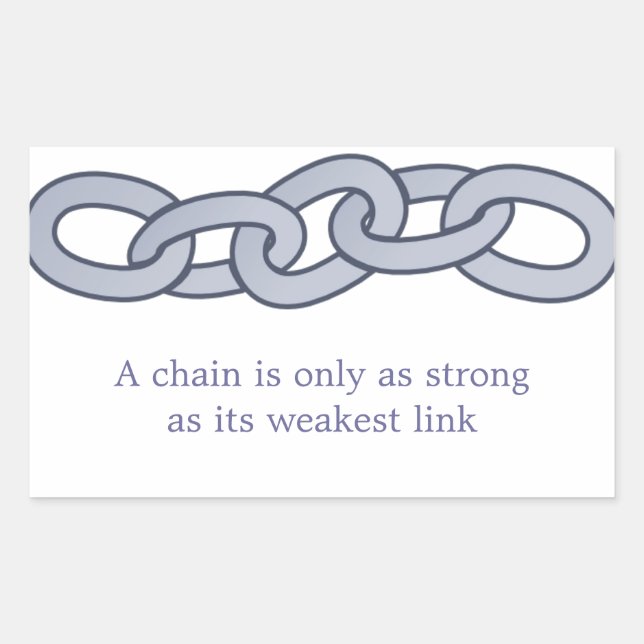 A Chain Is Only as Strong as Its Weakest Link Sticker (Front)