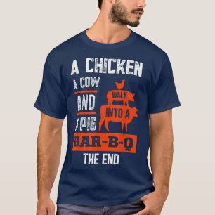 A Chicken A Pig & A Cow Walk Into A Bar-b-q Funny T-Shirt
