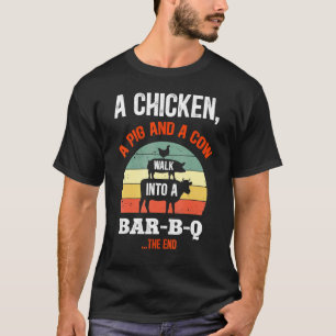 A Chicken A Pig & A Cow Walk Into A Bar B Q Funny T-Shirt