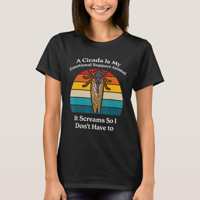 A Cicada Is My Emotional Support Animal   Brood X  T-Shirt (Front)