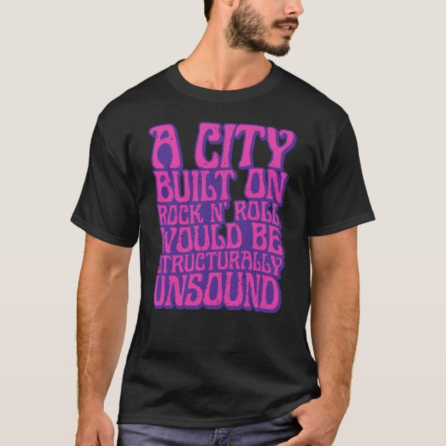 A City Built On Rock n' Roll Structurally Unsound  T-Shirt (Front)