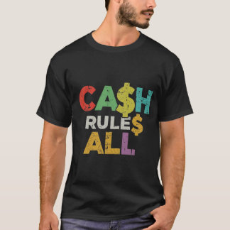 A Classic Tshirt: CA$H RULE$ ALL T-Shirt