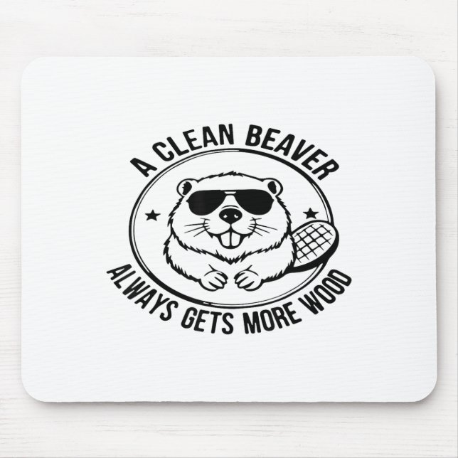 A Clean Beaver Always Gets More Wood Adults Joke M Mouse Pad (Front)