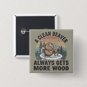 A Clean Beaver Always Gets More Wood Dirty Humour  2 Inch Square Button