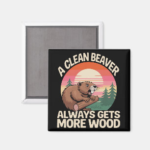 A Clean Beaver Always Gets More Wood Funny Joke Magnet
