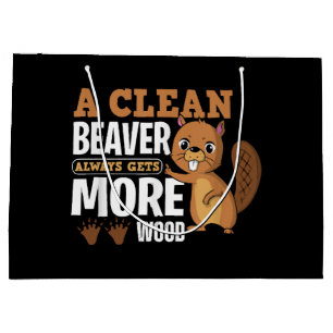 A Clean Beaver Always Gets More Wood funny quote Large Gift Bag