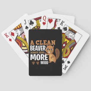 A Clean Beaver Always Gets More Wood funny quote Playing Cards