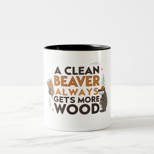 A Clean Beaver Always Gets More Wood Two-Tone Coffee Mug (Center)