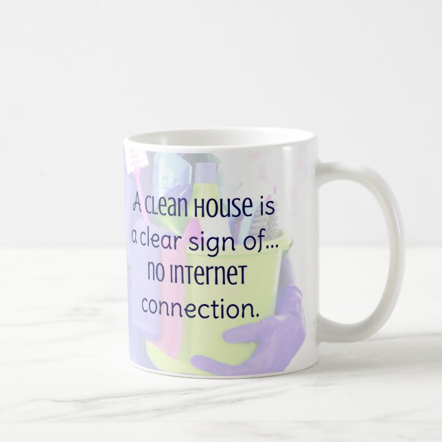 A clean house is a clear sign of… no internet coffee mug (Right)